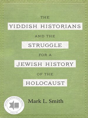 cover image of The Yiddish Historians and the Struggle for a Jewish History of the Holocaust